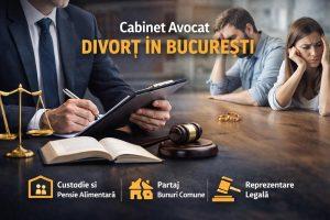 Divorț în București: Cum alegi avocatul potrivit și ce trebuie să știi pentru a-ți proteja drepturile